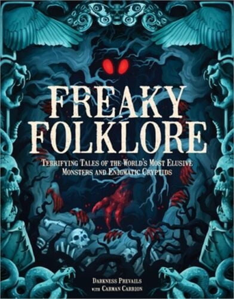 Freaky Folklore Terrifying Tales of the World's Most Elusive Monsters