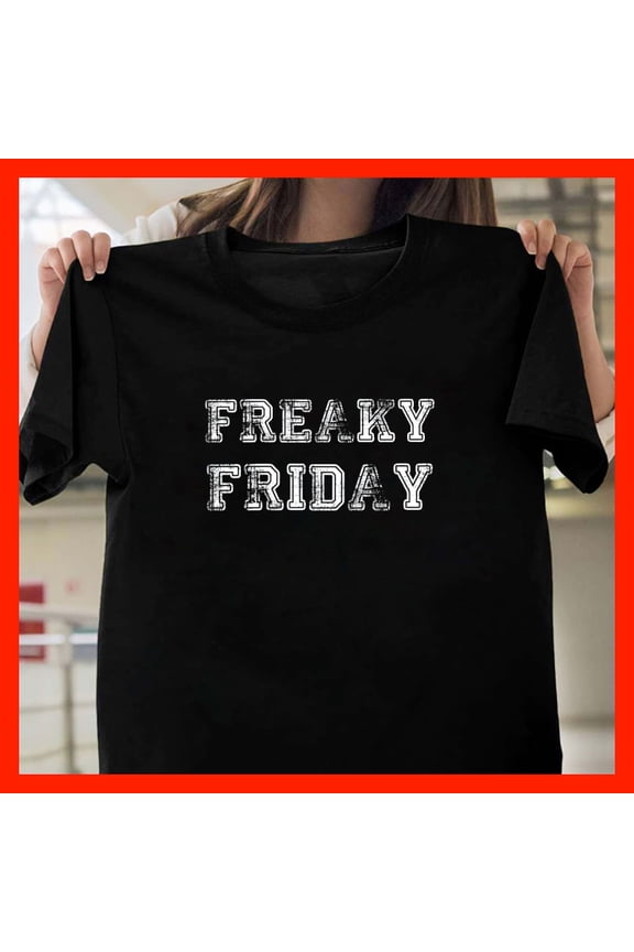 Freaky Friday T-Shirt Funny Friday Vibes Tee Casual Weekend Graphic Shirt T431, for Unisex, Up to 5XL