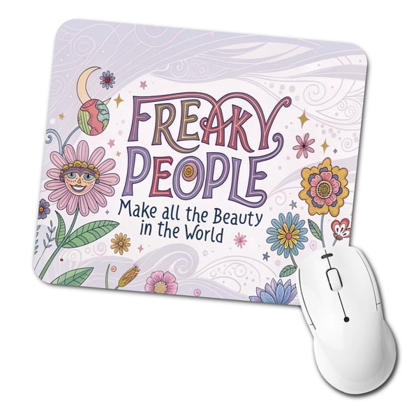 Freaky People Make All The Beauty In The World Funny Mouse Pad Low Profile Gaming Mat