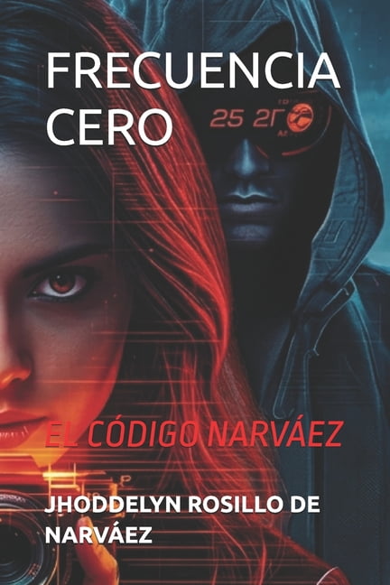 Frecuencia Cero Frecuencia Cero: El Codigo Narváez, Book 1, (Paperback)