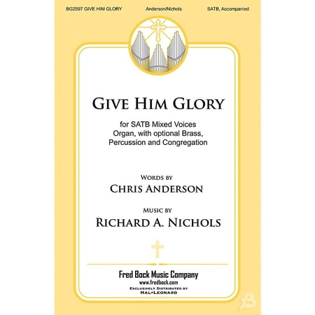 Fred Bock Music Give Him Glory BRASS/PERCUSSION PARTS Composed by Richard A. Nichols