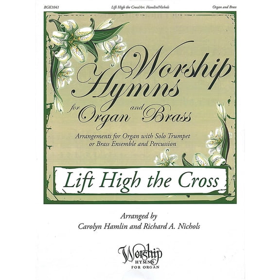 Fred Bock Music Lift High the Cross (Worship Hymns for Organ and Brass) ORGAN/BRASS arranged by Carolyn Hamlin