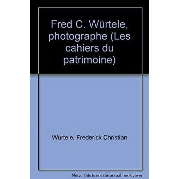 Pre-Owned Fred C. Wurtele, photographe (Les Cahiers du patrimoine) (French Edition) 9780775427714