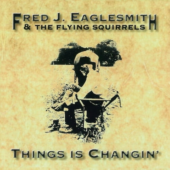 Fred Eaglesmith - Things Is Changin - Music & Performance - CD