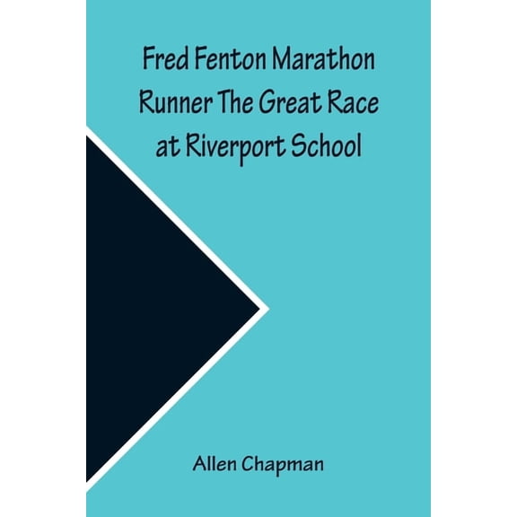 Fred Fenton Marathon Runner The Great Race at Riverport School, (Paperback)