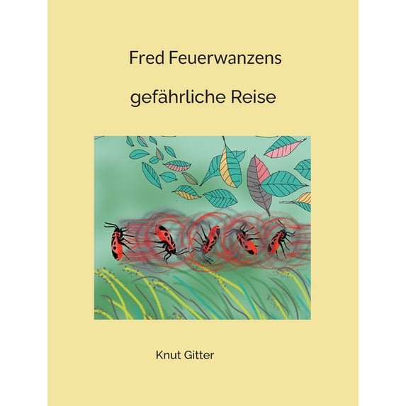 Fred Feuerwanzens: gefährliche Reise, (Paperback)