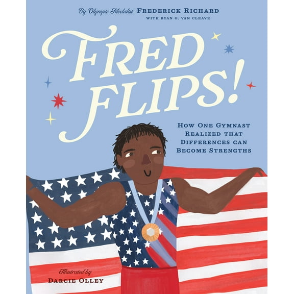 Fred Flips!: How One Gymnast Realized That Differences Can Become Strengths, (Hardcover)