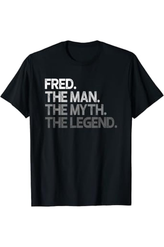 Fred Gift: The Man Myth Legend T-Shirt