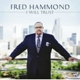 thumbnail image 1 of Fred Hammond - Hammond, Fred : I Will Trust - Music & Performance - CD, 1 of 1