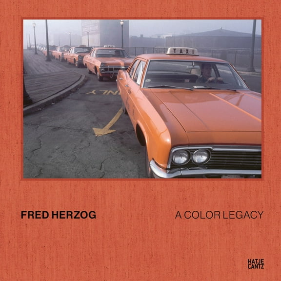 Fred Herzog: A Color Legacy, (Hardcover)