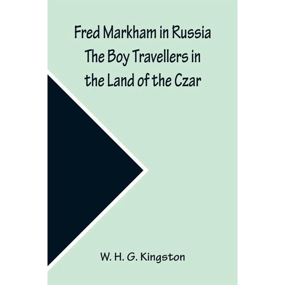 Fred Markham in Russia The Boy Travellers in the Land of the Czar, (Paperback)
