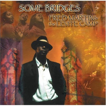 Fred Martin & the Levite Camp - Some Bridges [CD]