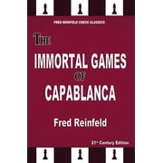 Fred Reinfeld Chess Classics The Immortal Games of Capablanca, Paperback