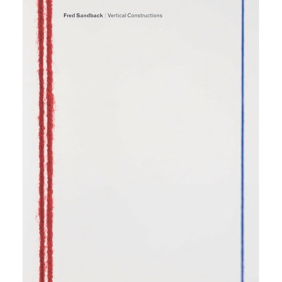 Fred Sandback: Vertical Constructions (Hardcover)