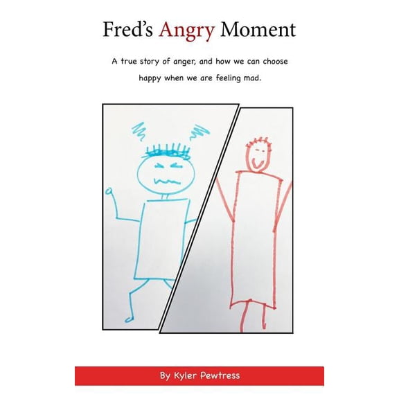 Fred's Angry Moment: A true story of anger, and how we can choose happy when we are feeling mad (Paperback)