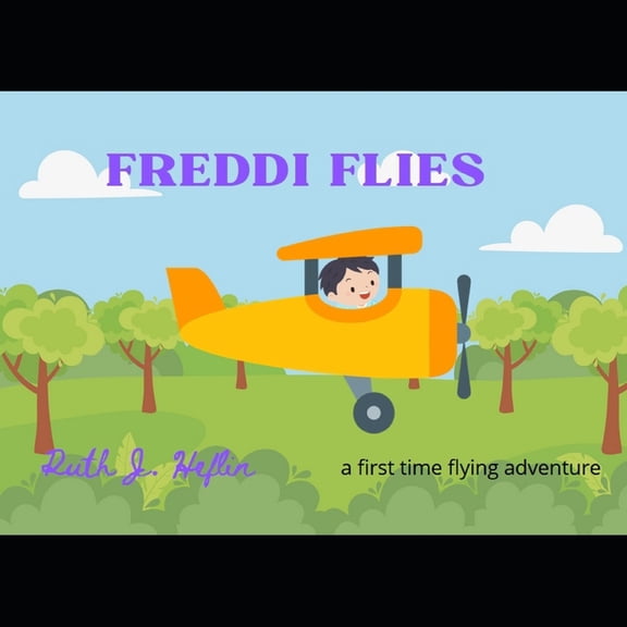 Freddi Flies: A First Time Flying Adventure (Paperback)
