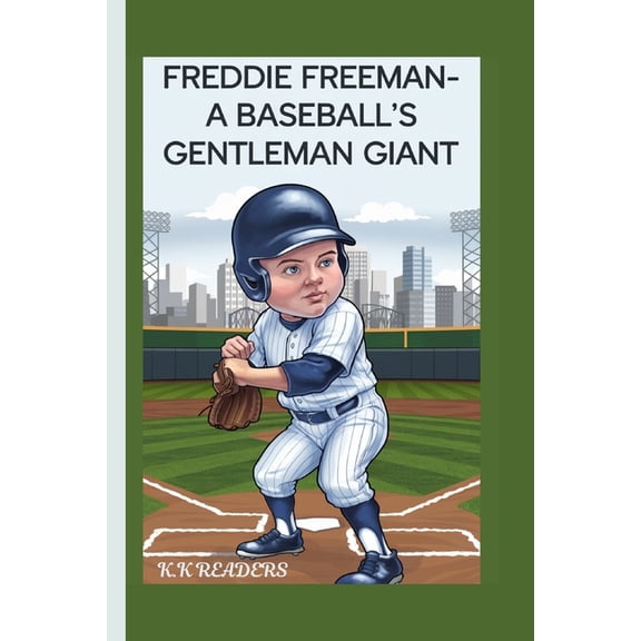 Freddie Freeman-A Baseball's Gentleman Giant: How He Became a Role Model for Kids Everywhere, (Paperback)