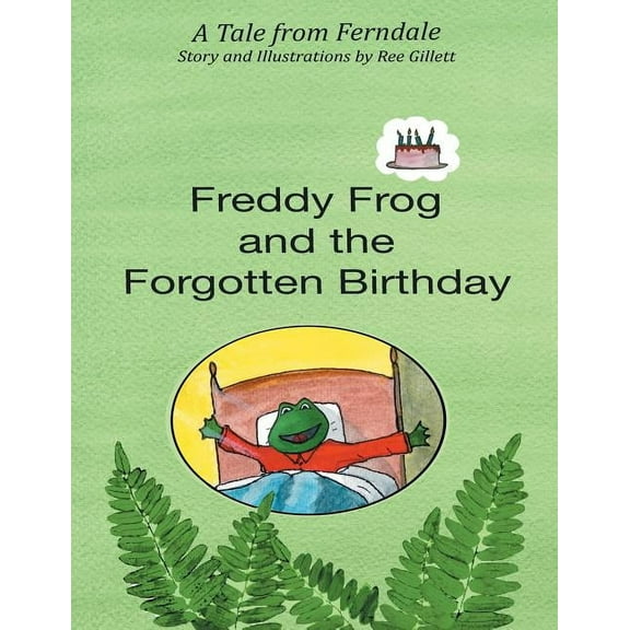 Freddy Frog and the Forgotten Birthday: A Tale from Ferndale, (Paperback)