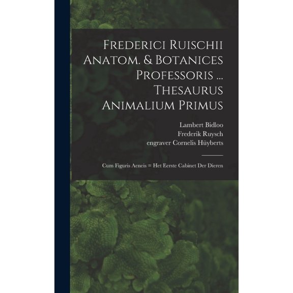Frederici Ruischii anatom. & botanices professoris ... Thesaurus animalium primus: Cum figuris aeneis = Het eerste cabin, (Hardcover)