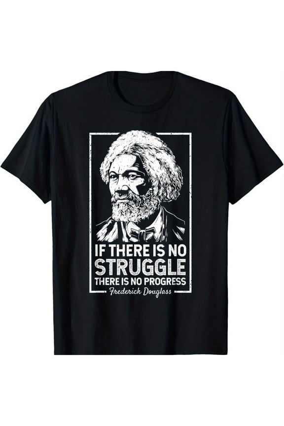 Frederick Douglas No Struggle Progress Black History T-Shirt T-Shirt
