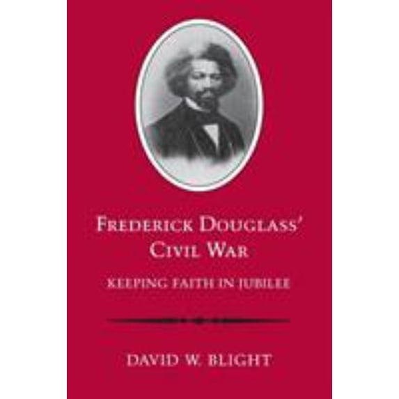 Pre-Owned Frederick Douglass’ Civil War: Keeping Faith in Jubilee