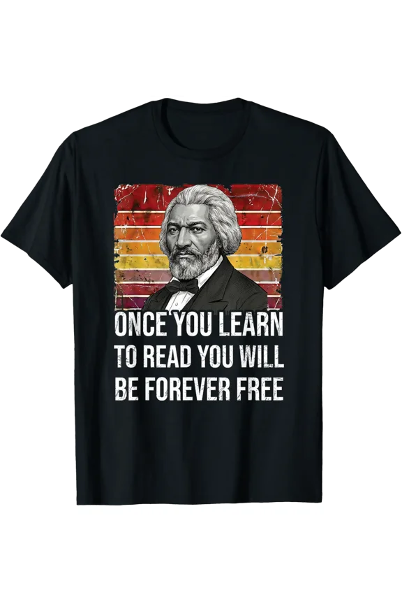 Frederick Douglass Quote – Once You Learn to Read Tee T-Shirt