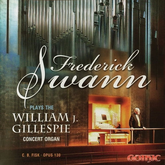 Frederick Swann - Plays the William J Gillespie Concert Organ - Music & Performance - CD