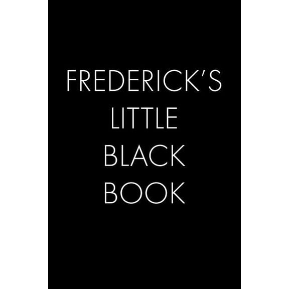 Frederick's Little Black Book: The Perfect Dating Companion for a Handsome Man Named Frederick. A secret place for names, (Paperback)