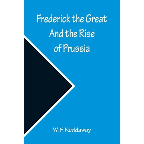Frederick the Great And the Rise of Prussia, (Paperback)