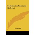 thumbnail image 1 of Frederick the Great and His Court Paperback 1417934433 9781417934430 L. Muhlbach, 1 of 1