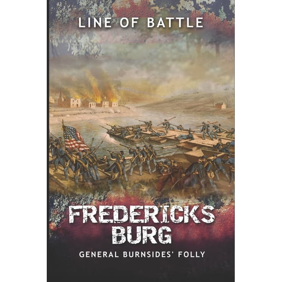 Fredericksburg: General Burnsides' Folly