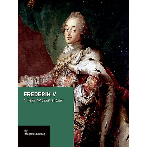 Frederik V: A Reign Without a Ruler, (Hardcover)