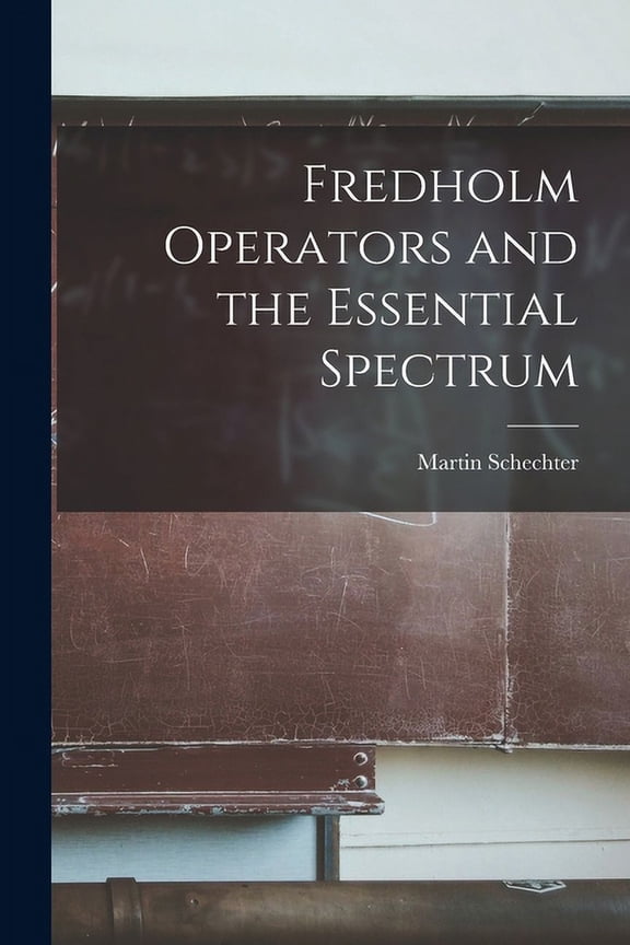 Fredholm Operators and the Essential Spectrum (Paperback)