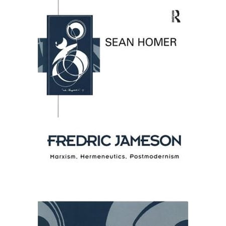 Pre-Owned Fredric Jameson: Marxism Hermeneutics Postmodernism (Paperback 9780415920315) by Sean Homer