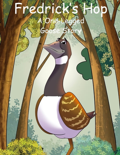 Fredrick's Hop: A One-Legged Goose Story, (Paperback)