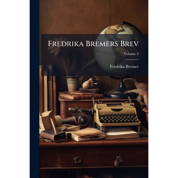 Fredrika Bremers Brev; Volume 2 (Paperback)