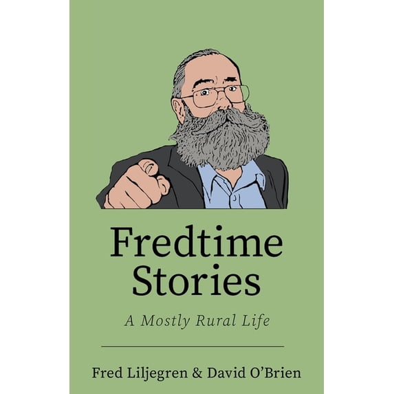 Fredtime Stories: A Mostly Rural Life, (Paperback)