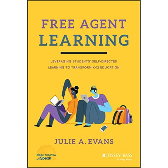 Pre-Owned Free Agent Learning: Leveraging Students' Self-Directed Learning to Transform K-12 Education (Hardcover) 1119789826 9781119789826
