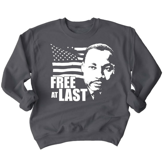 Free At Last Dr Martin Luther King Jr Quote Crewneck Sweatshirt, M, Charcoal