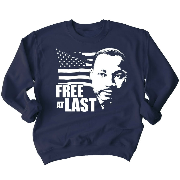 Free At Last Dr Martin Luther King Jr Quote Crewneck Sweatshirt, M