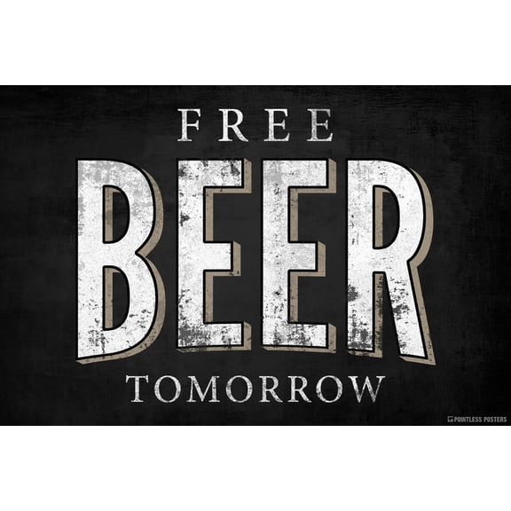 Free Beer Tomorrow Drinking Poster by Pointless Posters
