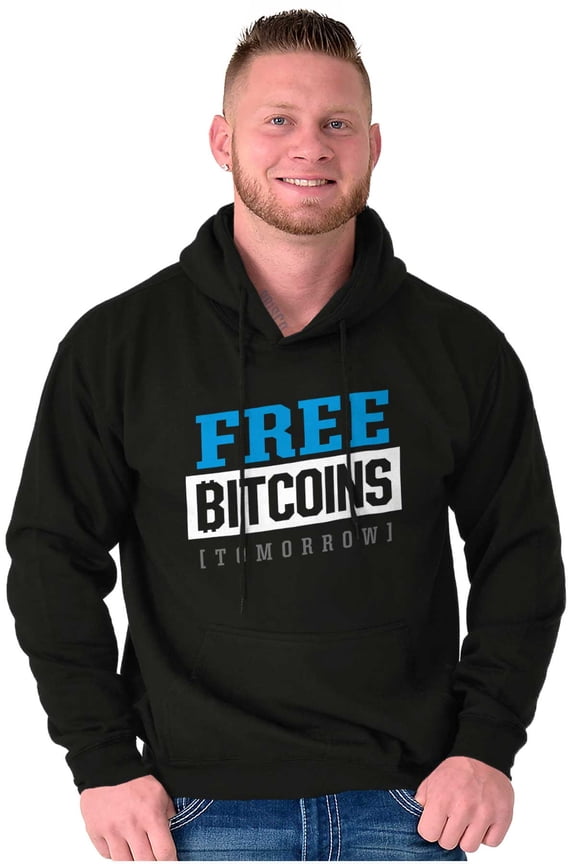 Free Bitcoins Tomorrow Cryptocurrency Hoodie Sweatshirt Women Men Brisco Brands X