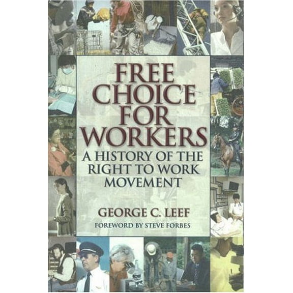 Pre-Owned Free Choice for Workers: A History of the Right to Work Movement Paperback