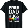 thumbnail image 1 of Free Dad Hugs I'm Proud Of You Lover Pride Month Gay Rights T-Shirt, 1 of 4
