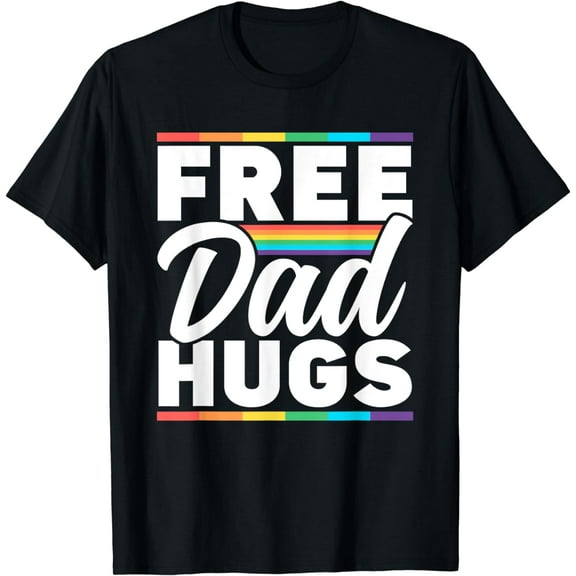 Free Dad Hugs Rainbow Lgbtq Proud Gay Pride Father Daddy T-Shirt