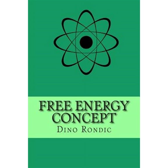 Free Energy Concept: Free Electrons Extraction Device (Paperback) by Dino Rondic
