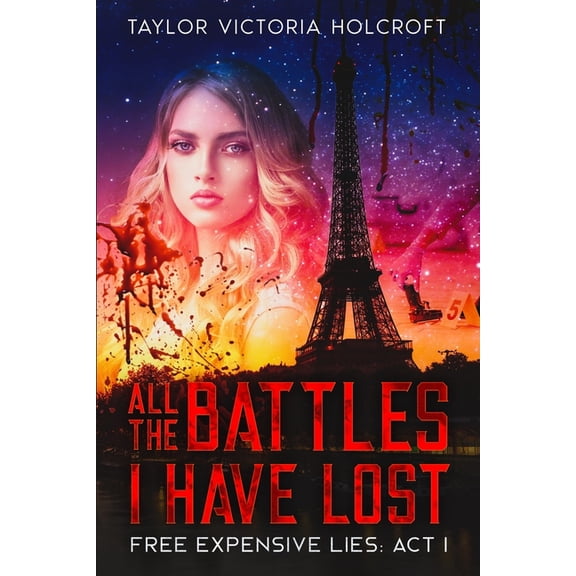 Free Expensive Lies: All The Battles I Have Lost: Free Expensive Lies: Act 1 (Paperback)