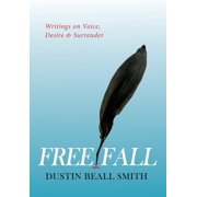 Free Fall Writings on Voice, Desire, and Surrender, Hardcover
