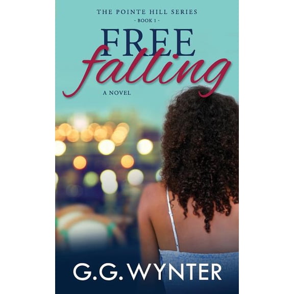 Free Falling: The Pointe Hill Series: Book One (Paperback) by G G Wynter