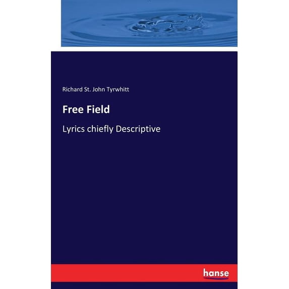 Free Field: Lyrics chiefly Descriptive, (Paperback)